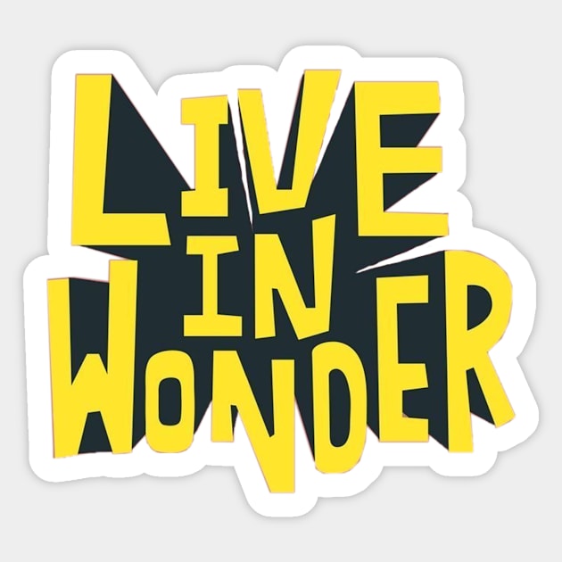 live in wonder Sticker by carleemarkle